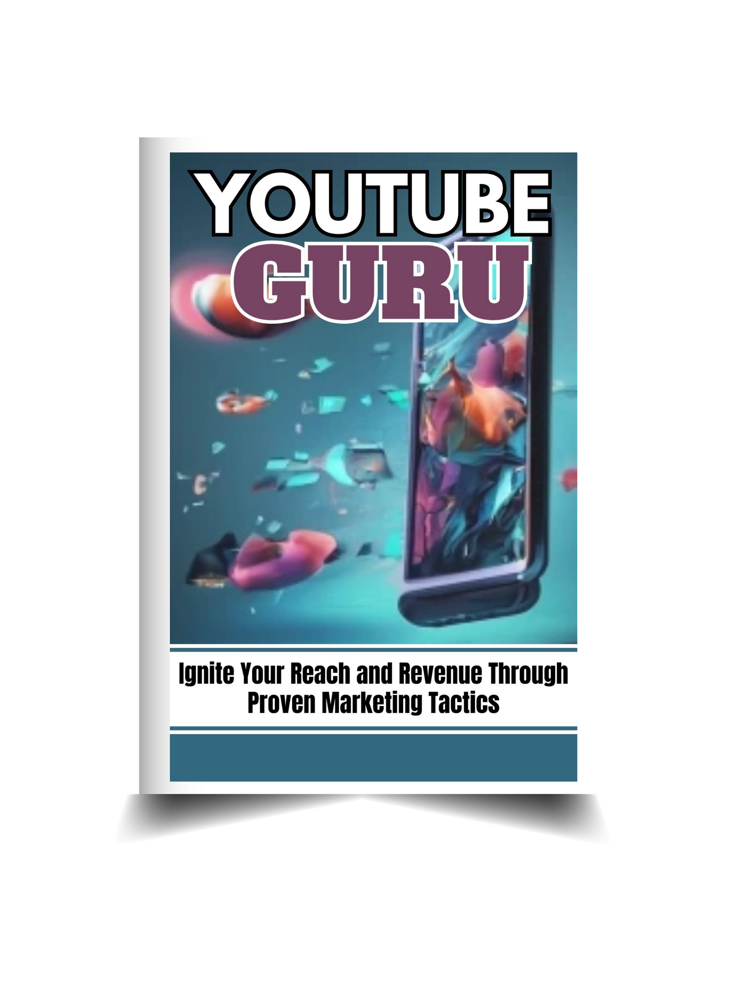 YouTube Guru: Ignite Your Reach and Revenue Through Proven Marketing Tactics